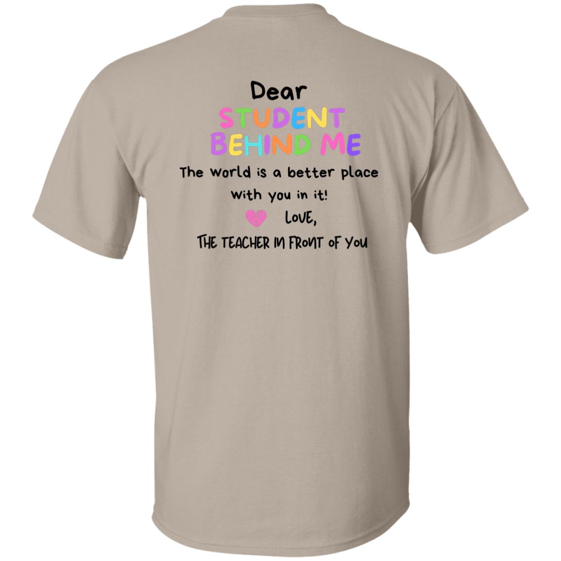 Dear Student Behind Me T-Shirt