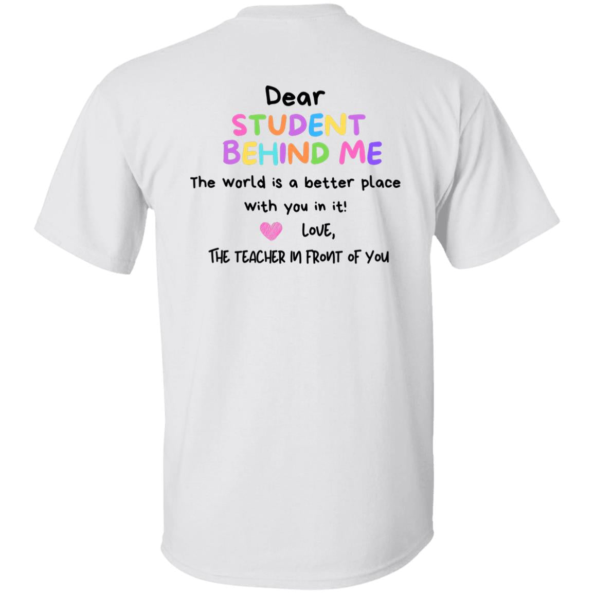 Dear Student Behind Me T-Shirt