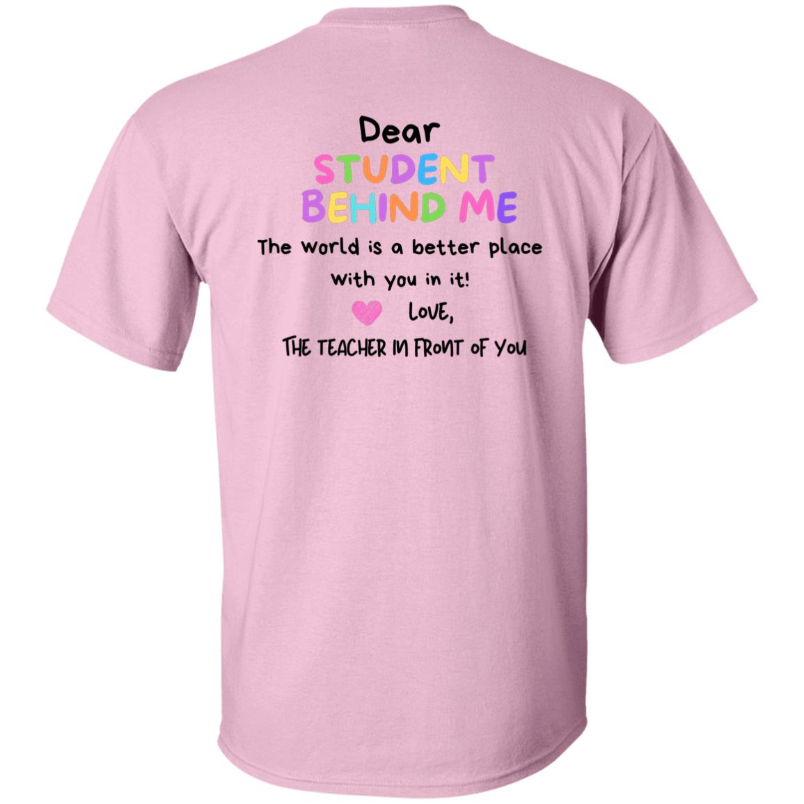 Dear Student Behind Me T-Shirt