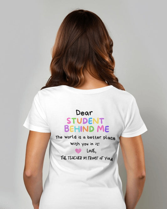 Dear Student Behind Me T-Shirt