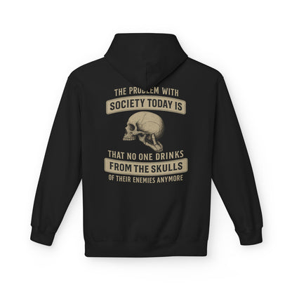 Skull Quote Hoodie — "The Problem With Society Today Is That No One Drinks From The Skulls" Graphic