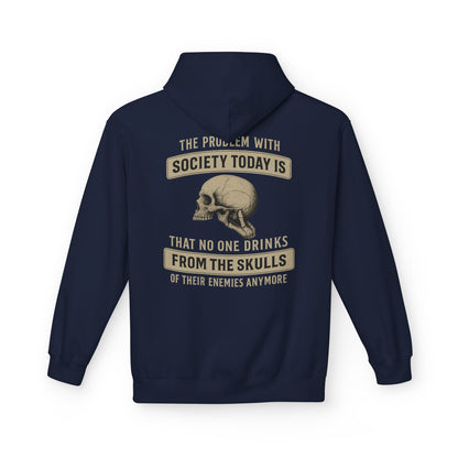 Skull Quote Hoodie — "The Problem With Society Today Is That No One Drinks From The Skulls" Graphic
