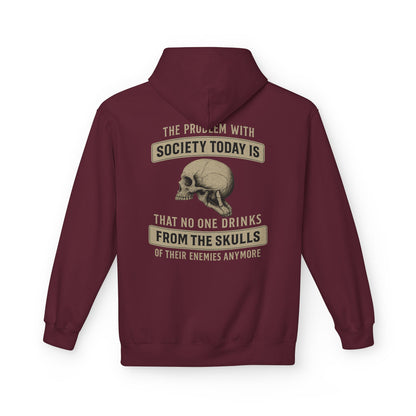 Skull Quote Hoodie — "The Problem With Society Today Is That No One Drinks From The Skulls" Graphic